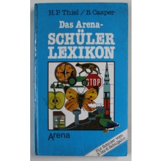 DAS ARENA SCHULER LEXIKON von H.P. THIEL / B. CASPER ( LEXICON SCOLAR ) , TEXT IN LIMBA GERMANA , von HANS PETER THIEL und BERTHOLD CASPER , 1989