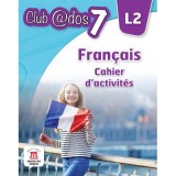 Limba moderna 2. Limba franceza. Caiet de activitati. Auxiliar pentru clasa a 7-a