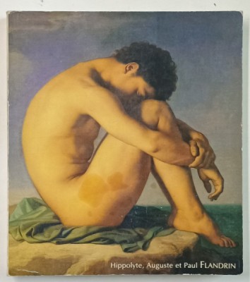 HIPPOLYTE , AUGUSTE et PAUL FLANDRIN , UNE FRATERNITE PICTURALE AU XIX e SIECLE , 1985 foto