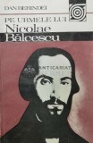 Pe urmele lui Nicolae Balcescu - 1984 - Dan Berindei ($T62)
