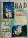 Arad Tortenelmi Varoskalauz - Ujj Janos, Ghid istoric Arad