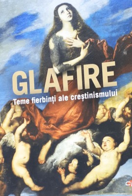 GLAFIRE TEME FIERBINTI ALE CRESTINISMULUI foto