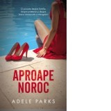 Aproape noroc - Adele Parks