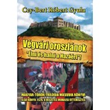 V&eacute;gv&aacute;ri oroszl&aacute;nok - &Eacute;lni &eacute;s halni a haz&aacute;&eacute;rt - Cey-Bert R&oacute;bert Gyula