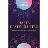 Harta Destinului Tau. Singurul Ghid Astrologic De Care Ai Nevoie - Alexandra Coman, Bookzone