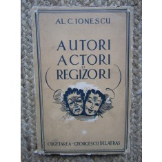 AL.C. IONESCU - AUTORI , ACTORI SI REGIZORI * VOL. 1 , 1943