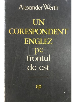 Alexander Werth - Un corespondent englez pe frontul de est (Editia: 1970) foto