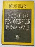 ENCICLOPEDIA FENOMENELOR PARANORMALE de BRIAN INGLIS , 1999 * EDITIE CARTONATA