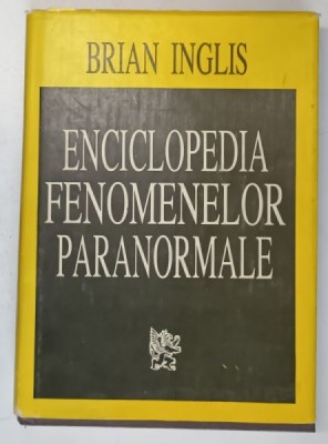 ENCICLOPEDIA FENOMENELOR PARANORMALE de BRIAN INGLIS , 1999 * EDITIE CARTONATA foto