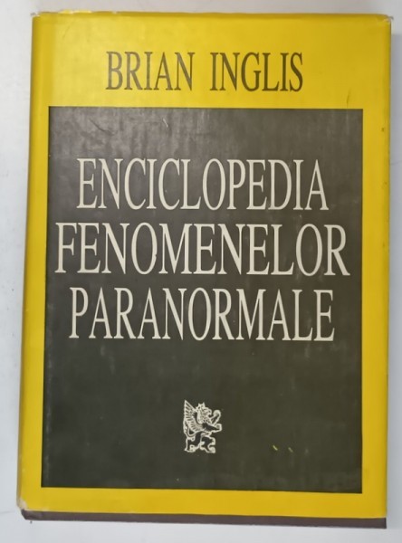 ENCICLOPEDIA FENOMENELOR PARANORMALE de BRIAN INGLIS , 1999 * EDITIE CARTONATA