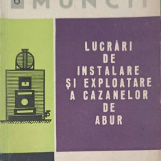 PROTECTIA MUNCII. LUCRARI DE INSTALARE SI EXPLOATARE A CAZANELOR DE ABUR-CONSTANTIN BOIANGIU, MIRCEA DONE