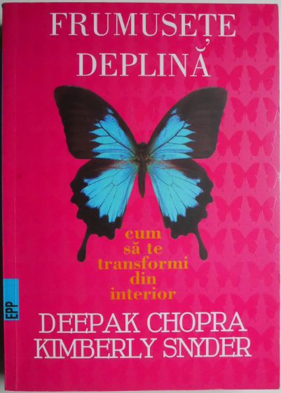 Frumusete deplina. Cum sa te transformi din interior &ndash; Deepak Chopra, Kimberly Snyder (cateva sublinieri in creion)