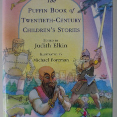 THE PUFFIN BOOK OF TWENTIETH - CENTURY CHILDREN 'S STORIES , edited by JUDITH ELKIN , illustrated by MICHAEL FOREMAN , 1991