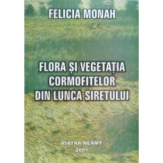 Flora Si Vegetatia Cormofitelor Din Lunca Siretului - Felicia Monah , C530
