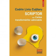 Scriptor sau Cartea transformarilor admirabile - Codrin Liviu Cutitaru foto