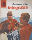 Pasiunea Mea, Fotografia - Dumitru Codaus, 1978, Ceres, Arta Fotografica, Coperta Necartonata