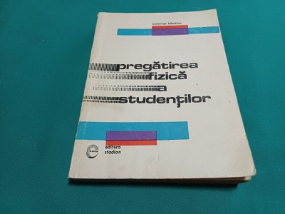 PREGĂTIREA FIZICĂ A STUDENȚILOR / OCTAVIAN BANATAN /1972 * 6 foto