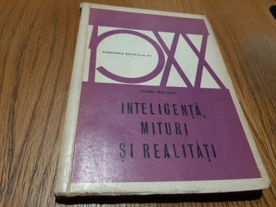 INTELIGENTA, MITURI SI REALITATI - Henri Salvat - 1972, 231 p. foto