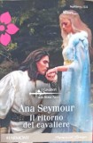 IL RITORNO DEL CAVALIERE-ANA SEYMOUR-243816