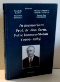 IN MEMORIAM PROF. DR. DOC. FARM. PETRE IONESCU-STOIAN (1909-1985) de GRAZIELLA BAICU...GEORGE DAN MOGOSANU , 2009