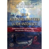 De la Alexandru Ioan Cuza la Ion Antonescu. Personalitati controversate din istoria romanilor - Mircea-Gheorghe Abrudan