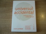 Alan Lightman - Universul accidental. Lumea pe care credeai ca o stii