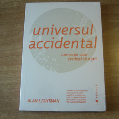 Alan Lightman - Universul accidental. Lumea pe care credeai ca o stii