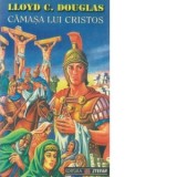 Camasa lui Cristos - Lloyd C. Douglas