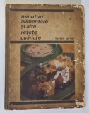 MINUTURI ALIMENTARE SI ALTE RETETE CULINARE de LUCRETIA OPREAN , Bucuresti 1970 *MINIMA UZURA SI PETE
