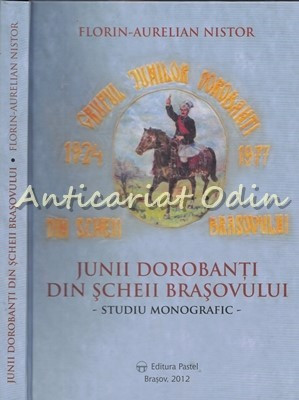 Junii Dorobanti Din Scheii Brasovului - Florin-Aurelian Nistor foto