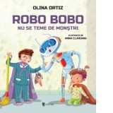 Robo Bobo nu se teme de monstri - Olina Ortiz