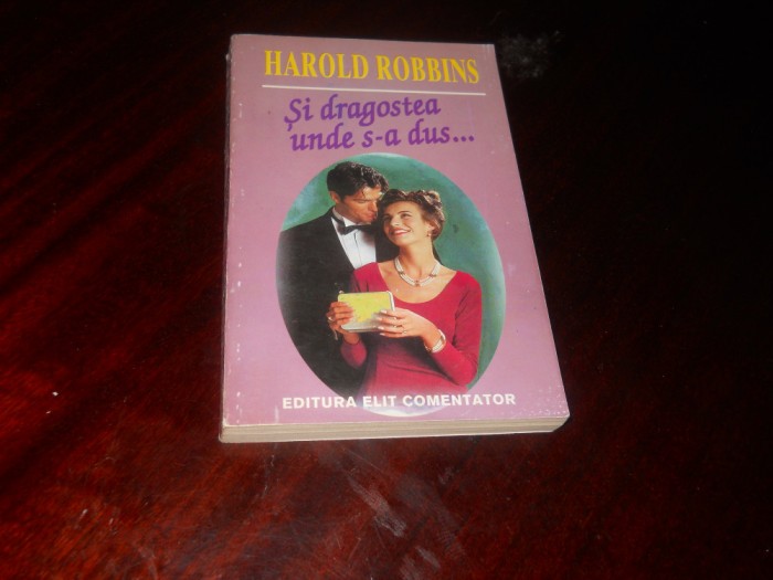 Harold Robbins - Si dragostea unde s-a dus...,1994