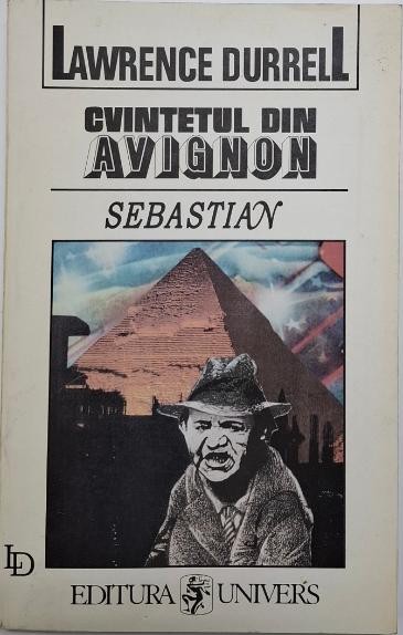 Cvintetul din Avignon. Sebastian sau Pasiuni dominante &ndash; Lawrence Durrell