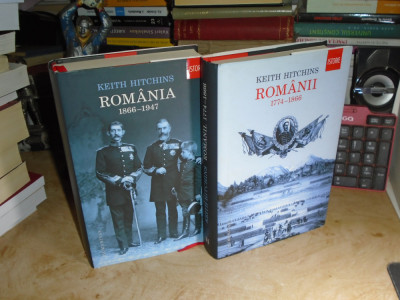 KEITH HITCHINS - ROMANII ( 1774-1886 ) + ROMANIA ( 1866-1947 ) * 2 VOL , 2013 # foto