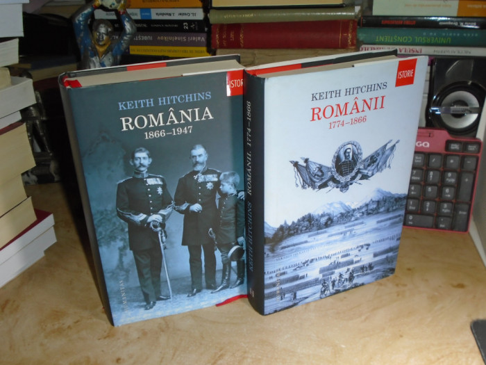 KEITH HITCHINS - ROMANII ( 1774-1886 ) + ROMANIA ( 1866-1947 ) * 2 VOL , 2013 #