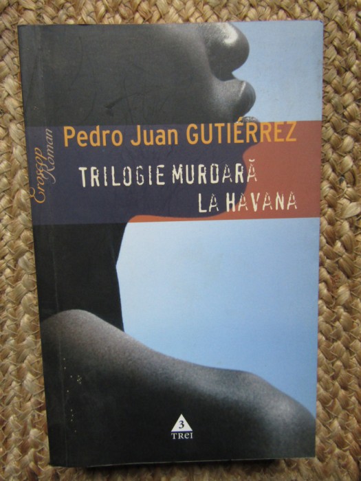 Pedro Juan Gutierrez - Trilogie murdara la Havana