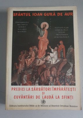 Predici la Sărbători &amp;Icirc;mpărătești. Cuv&amp;acirc;ntări de laudă la Sfinți -Ioan Gură de Aur foto