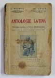 ANTOLOGIE LATINA PENTRU CLASA A VIII -A SECUNDARA de C. BALMUS si AL. GRAUR , 1933, PREZINTA URME DE UZURA *