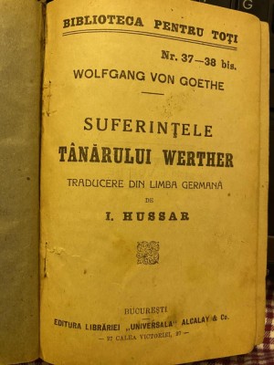 Goethe - Suferintele tanarului Werther, interbelica trad. I. Hussar, BPT 37-38 foto