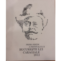 Prima editie a festivalului Bucurestii lui Caragiale 2012