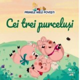 Primele mele povesti. Cei trei purcelusi - Diana Apostol
