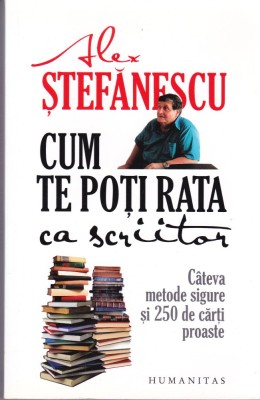 AS - ALEX STEFANESCU - CUM TE POTI RATA CA SCRIITOR? foto