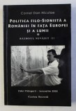 POLITICA FILO - SIONISTA A ROMANIEI - RAZBOIUL NEVAZUT III de CORNEL DAN NICULAE , 2006