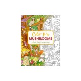 Color Me Mushrooms: A Funky Fungi Coloring Book