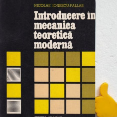 Introducere in mecanica teoretica moderna Nicolae Ionescu-Pallas