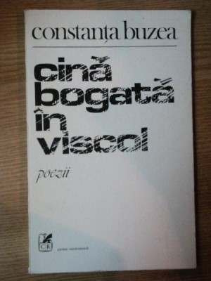 CINA BOGATA IN VISCOL de CONSTANTA BUZEA , 1983 , CONTINE DEDICATIA AUTORULUI foto