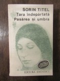 Țara &icirc;ndepărtată * Pasărea și umbra - Sorin Titel