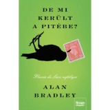 De mi ker&uuml;lt a pit&eacute;be? - &Uacute;j kiad&aacute;s - Alan Bradley