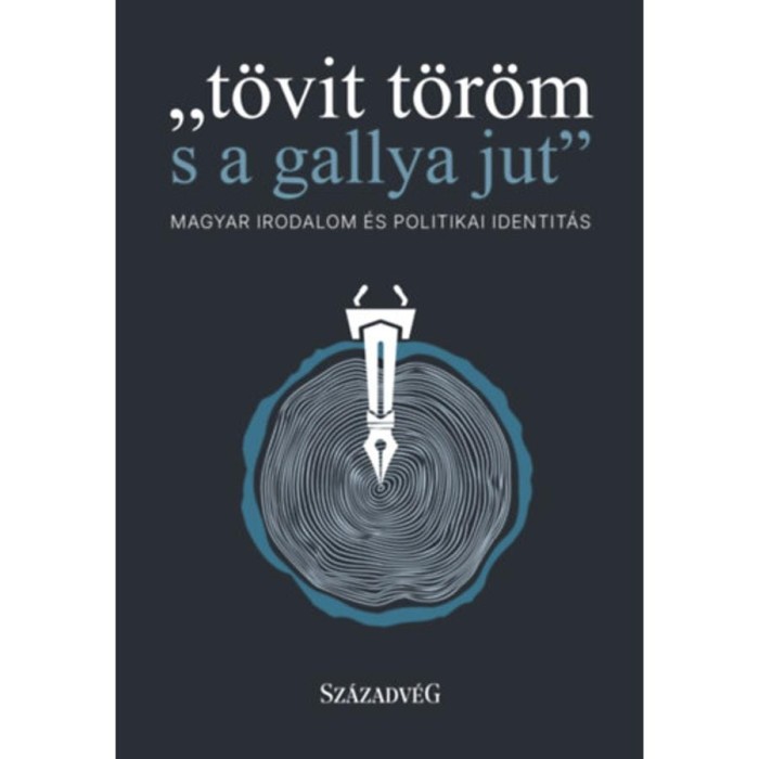 t&ouml;vit t&ouml;r&ouml;m s a gallya jut - Magyar irodalom &eacute;s politikai identit&aacute;s