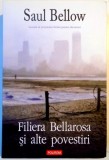 FILIERA BELLAROSA SI ALTE POVESTIRI de SAUL BELLOW , 2011 *PREZINTA HALOURI DE APA